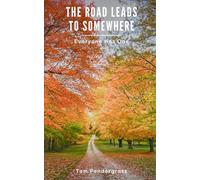 THE ROAD LEADS TO SOMEWHERE: Everyone Has One