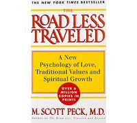 The Road Less Traveled: New Phychology of Love, Traditional Values and Spiritual Growth