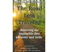 The Road Less Traveled: The Incredible Story of Rabbi Ari Montanari: Achieving the impossible thru adversity and strife