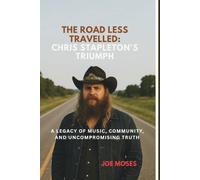 The Road Less Travelled: Chris Stapleton’s Triumph: A Legacy of Music, Community, and Uncompromising Truth