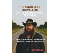 The Road Less Travelled: Chris Stapleton’s Triumph: A Legacy of Music, Community, and Uncompromising Truth