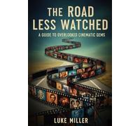The Road Less Watched: A Guide to Overlooked Cinematic Gems