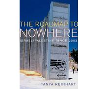 The Road Map to Nowhere: Israel/Palestine Since 2003