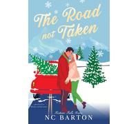 The Road Not Taken: A Friends to Lovers Christmas Roadtrip Romance (Fortune Falls)