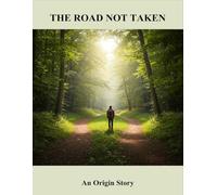 The Road Not Taken: An Origin Story