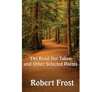 The Road Not Taken and Other Selected Poems