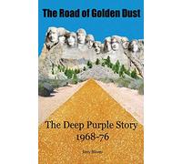 The Road of Golden Dust: The Deep Purple Story 1968-76