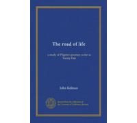 The road of life: a study of Pilgrim's journey as far as Vanity Fair