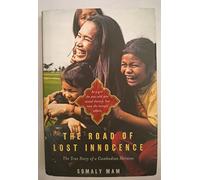 The Road of Lost Innocence: The True Story of a Cambodian Heroine