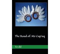 The Road of: My Cup'aq