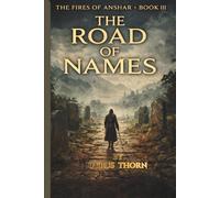 The Road of Names - Book 3 - Fires of Anshar Trilogy