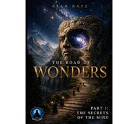 The Road of Wonders: Part 1: The Secrets of the Mind