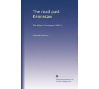 The road past Kennesaw: The Atlanta Campaign of 1864 [