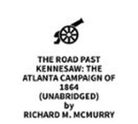 The Road Past Kennesaw: The Atlanta Campaign Of 1864 (UNABRIDGED)