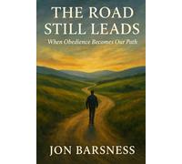 The Road Still Leads: When Obedience Becomes Our Path: 2 (The Call)