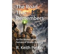 The Road That Remembers: An Old-World Gothic Fantasy of Winter Roads (THE HIGH PASS CHRONICLES)