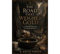 THE ROAD THAT WEIGHED GOLD: An Old-World Gothic Fantasy of Gold, Salt, and Witness (THE HIGH PASS CHRONICLES)