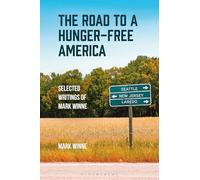 The Road to a Hunger-Free America: Selected Writings of Mark Winne