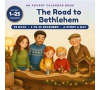 The Road to Bethlehem: 25 days of Bible stories, prayers and family activities on the way to Christmas