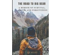 The Road to Big Bear: A Memoir of Survival, Faith, and Forgiveness