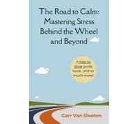 The Road to Calm: Mastering Stress Behind the Wheel and Beyond