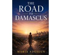 The Road To Damascus: An Encounter That Changed Everything (Encounters With God In The Bible)