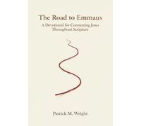 The Road to Emmaus: A Devotional for Connecting Jesus Throughout Scripture