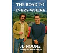 The Road to Every Where: A Road Trip Across the Edges of Reality: a journey that remembers you
