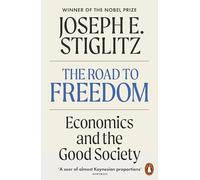 The Road to Freedom: Economics and the Good Society