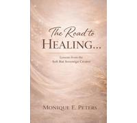 The Road to Healing...: Lessons from The Soft But Sovereign Creator