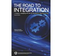 The Road to Integration: A Guide to Applying the ISA-95 Standards in Manufacturing (International Society of Automation)
