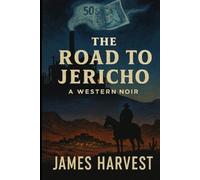 THE ROAD TO JERICHO: A WESTERN NOIR