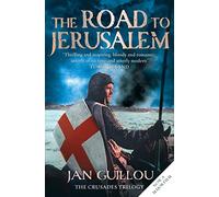 THE ROAD TO JERUSALEM: An Epic Historical Novel of the Crusades, Knights, and Medieval Chivalry