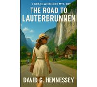 The Road to Lauterbrunnen: Book 32 in the Grace Whitmore Mystery Series