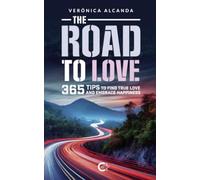 The road to love: 365 Tips to Find True Love and Embrace Happiness