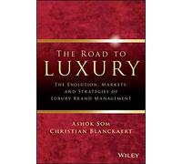 [(The Road to Luxury : The Evolution, Markets and Strategies of Luxury Brand Management)] [By (author) Ashok Som ] published on (March, 2015)