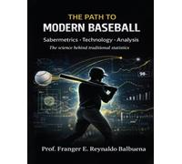 THE ROAD TO MODERN BASEBALL: SABERMETRICS - TECHNOLOGY - ANALYTICS