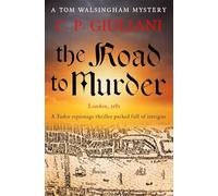 The Road to Murder: A Tudor espionage thriller packed full of intrigue: 1 (Tom Walsingham Mysteries)