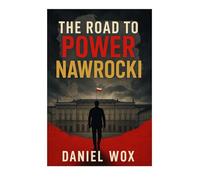 The Road To Power : NAWROCKI: Scandal, Secrets, and the Rise of Power