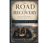 The Road to Recovery Companion Guide: Paul’s Journey from Blindness to Becoming a Witness in Christ