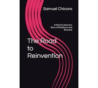 The Road to Reinvention: A Marine Veteran's Story of Resilience and Renewal