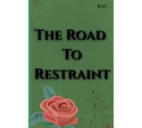 The Road To Restraint: Book 6.5: A Journey Between the Sixth and Seventh Installments (Into the Storm by R.A.L)