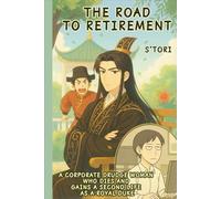 The Road to Retirement: A Corporate Drudge Woman who Dies and Gains a Second Life as a Royal Duke