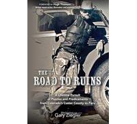 The Road to Ruins: A Lifetime Pursuit of Puzzles and Predicaments from Colorado's Custer County to Peru