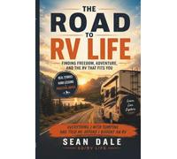 THE ROAD TO RV LIFE: FINDING FREEDOM, ADVENTURE, AND THE RV THAT FIT'S YOU