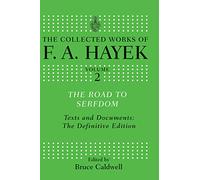 The Road to Serfdom: Text and Documents: The Definitive Edition (The Collected Works of F.A. Hayek)
