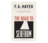 The Road to Serfdom: Text and Documents - the Definitive Edition: Volume 2 (The Collected Works of F. A. Hayek)