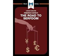 The Road to Serfdom (The Macat Library)
