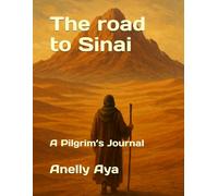 The road to Sinai: A Pilgrim’s Journal