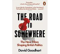 The Road To Somewhere: The New Tribes Shaping British Politics